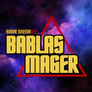 BABLASMAGER! - Siniar Sinema Senang-Senang Sinemager