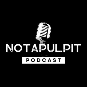 Notapulpit Podcast