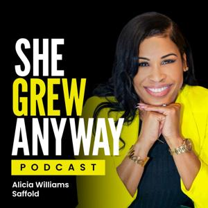 She Grew Anyway (A Be Still & Grow Production)
