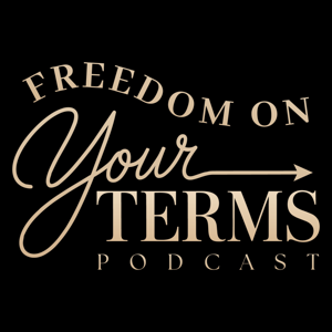 Freedom on Your Terms Podcast