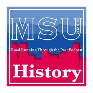 Road Running Through the Past: The MSU Denver History Podcast