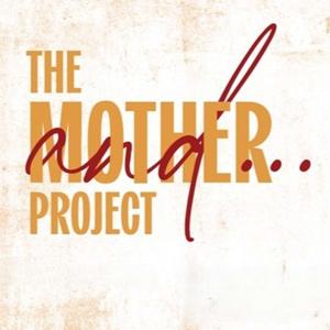 The Mother And ... Podcast