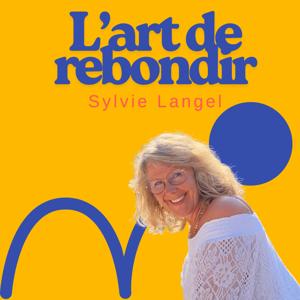 L’Art de Rebondir avec Sylvie Langel