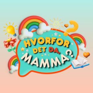 Hvorfor det da, mamma?