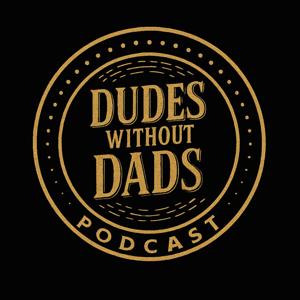 Dudes Without Dads Podcast