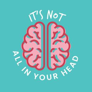 It's Not All In Your Head