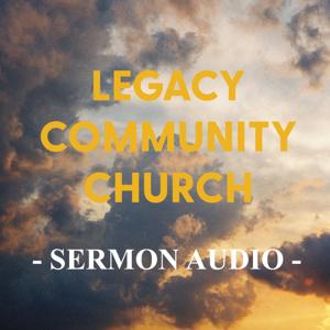 Legacy Community Church Sermons