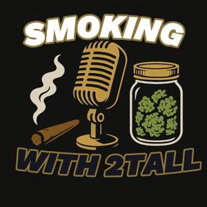 Smoking With 2Tall