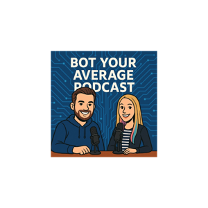 Bot Your Average Podcast