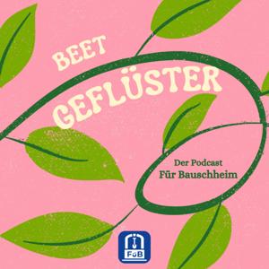 BEETGEFLÜSTER | Der Podcast Für Bauschheim