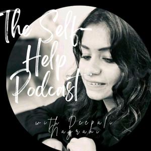 The Self-Help Podcast with Deepali Nagrani