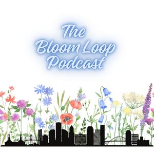 The Bloom Loop Podcast