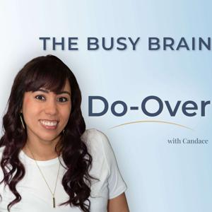 The Busy Brain Do-Over