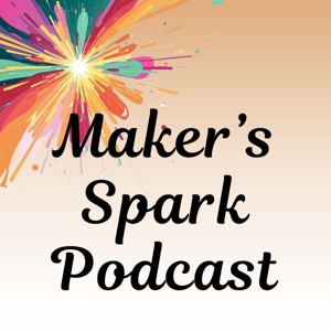The Maker's Spark Podcast