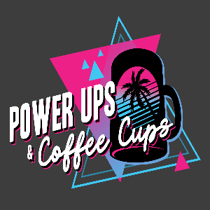 Power Ups & Coffee Cups!