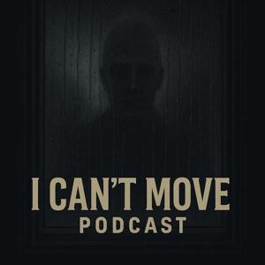 I Can't Move Podcast