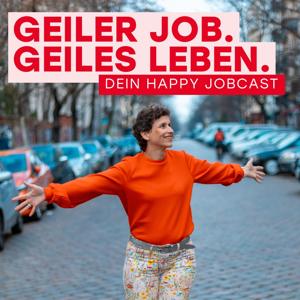 Geiler Job. Geiles Leben. – Dein Happy Jobcast