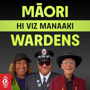 Hi Viz Manaaki: Māori Wardens by RNZ