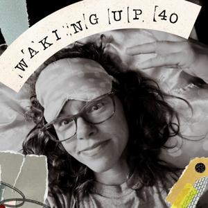 Waking Up 40