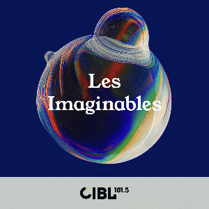 CIBL 101.5 FM : Les imaginables