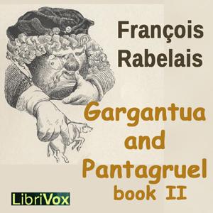 Gargantua and Pantagruel, Book II by François Rabelais (1494 - 1553)
