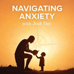 Navigating Anxiety With Josh Day
