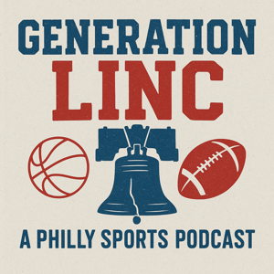 Generation Linc: A Philly Sports Podcast