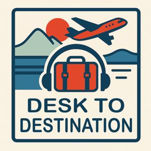 Desk to Destination
