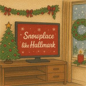 Snowplace Like Hallmark by Jaime Anderson and Madison Miyakawa