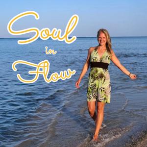 Soul in Flow - dein Podcast für persönliches Wachstum, Spiritualität und neue Perspektiven