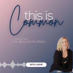 This is Common - Life Beyond the Baby