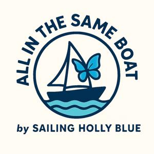 All In The Same Boat - by Sailing Holly Blue