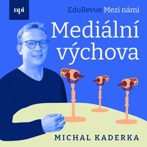 Edurevue: Mezi námi - Mediální výchova - podcast NPI ČR