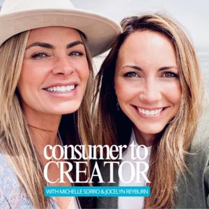 Consumer to Creator with Michelle Sorro & Jocelyn Reyburn