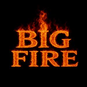 BIG FIRE