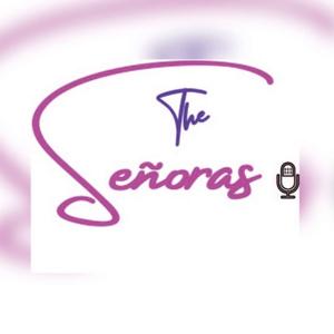 THE SEÑORAS PODCAST