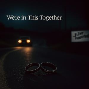 We’re In This Together