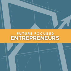 Blueprint CFO Presents: Future Focused Entrepreneurs