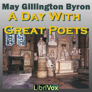 Day With Great Poets, A by May Gillington Byron (1861 - 1936)