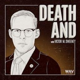 DEATH AND with Victor M. Sweeney
