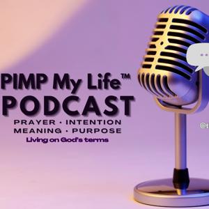 PIMP My Life™ Podcast