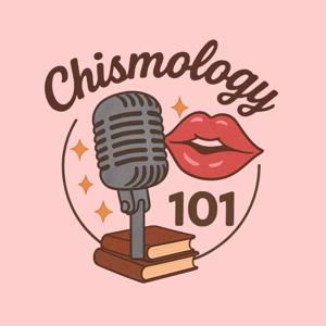 Chismology 101
