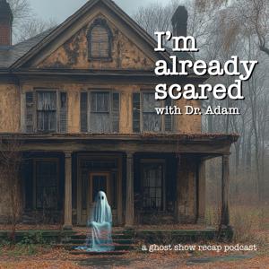 I'm Already Scared with Dr. Adam