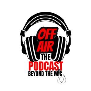 Off Air: The Podcast Beyond the Mic