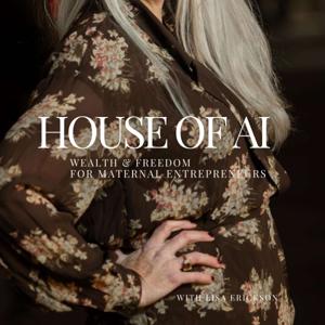 HOUSE OF AI™ is wealth and freedom infrastructure for maternal women entrepreneurs.