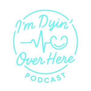 I'm Dyin' Over Here