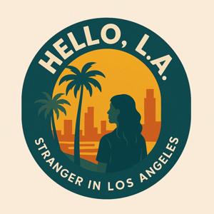 Hello, L.A. : Stranger in Los Angeles
