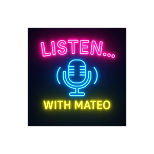 Listen.... With Mateo