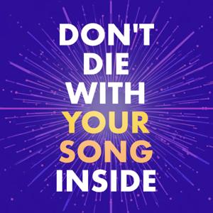 Don't Die With Your Song Inside: A self-compassion guide to sharing your gifts with the world