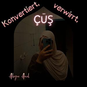 Konvertiert, verwirrt, ÇÜŞ!